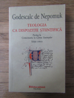 Godescalc de Nepomuk - Teologia ca dispozitie stiitifica