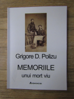 Anticariat: Grigore D. Polizu - Memoriile unui mort viu