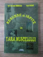 Ioan Dobrescu - Resurse si ispite in Tara Muscelului