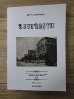 Anticariat: Ion P. Licherdopol - Bucurestii (editie facsimil 1889)