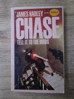 James Hadley Chase - Tell it to the birds