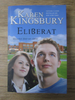 Anticariat: Karen Kingsbury - Eliberat. Miracolul dintr-un cantec