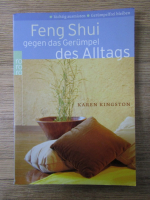 Anticariat: Karen Kingston - Feng Shui gegen das gerumpel des alltags