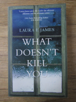 Anticariat: Laura E. James - What doesn't kill you