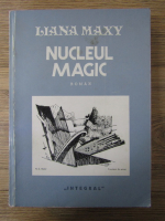 Liana Maxy - Nucleul magic