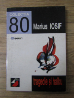 Marius Iosif - Tragedie si haiku