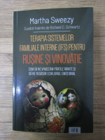 Anticariat: Martha Sweezy - Terapia sistemelor familiale interne (IFS) pentru rusine si vinovatie