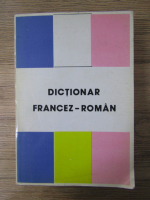 Micaela Slavescu, Sanda Mihaescu Cirsteanu, Iulia Giroveanu - Dictionar francez-roman