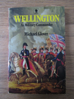 Anticariat: Michael Glover - Wellington. As military commander