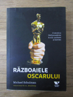 Anticariat: Michael Schulman - Razboaiele Oscarului