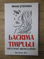 Anticariat: Mihai Stefaniu - Lacrima timpului. Trairi in versuri, epigrame si epitafuri