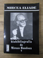 Anticariat: Mircea Handoca - Mircea Eliade. Bibliografie (volumul 4)