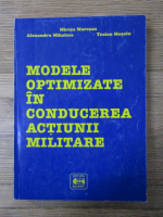 Anticariat: Mircea Muresan - Modele optimizate in conducerea actiunii militare