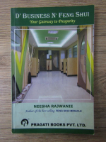 Anticariat: Neesha Rajwanie - D'business n'feng shui. Your gateway to prosperity