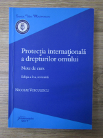 Nicolae Voiculescu - Protectia internationala a drepturilor omului. Note de curs