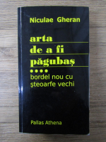 Anticariat: Niculae Gheran - Arta de a fi pagubas, volumul 4. Bordel nou cu steoarfe vechi