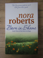 Anticariat: Nora Roberts - Born in shame