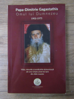 Anticariat: Papa-Dimitrie Gastathis. Omul lui Dumnezeu 1902-1975