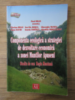 Anticariat: Paul Bran - Componenta ecologica a strategiei de dezvoltare economica a zonei Muntilor Apuseni. Studiu de caz Rosia Montana