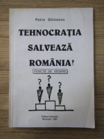 Anticariat: Petre Ghinescu - Tehnocratia salveaza Romania