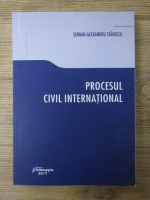 Anticariat: Serban Alexandru Stanescu - Procesul civil international