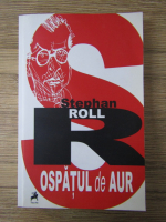 Anticariat: Stephan Roll - Ospatul de aur