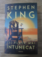 Stephen King - Iti place mai intunecat