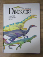 Anticariat: The book of dinosaurs. A complete illustrated history