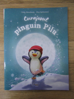 Anticariat: Ulrike Motschiunig - Curajosul pinguin Pilu