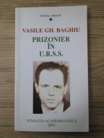 Anticariat: Vasile Gh. Baghiu - Prizonier in URSS