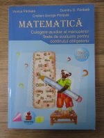 Anticariat: Viorica Paraiala - Matematica. Culegere-auxiliar al manualelor. Teste de evaluare pentru continutul obligatoriu, clasa a III-a