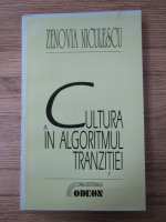 Anticariat: Zenovia Niculescu - Cultura in algoritmul tranzitiei