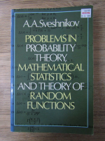 A. A. Sveshnikov - Problems in probability theory, mathematical statistics and theory of random functions