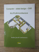 Andra Jacob Larionescu - Computer-aided design-CAD. Allplan architecture