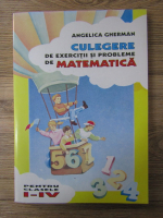 Anticariat: Angelica Gherman - Culegere de exercitii si probleme de matematica, pentru clasele I-IV