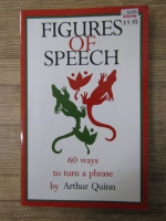 Anticariat: Arthur Quinn - Figures of speech. 60 ways to turn a phrase