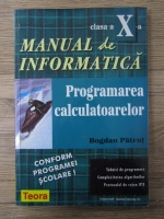 Bogdan Patrut - Manual de informatica, clasa a X a. Programarea calculatoarelor.