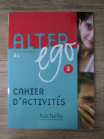 Anticariat: Catherine Dollez - Alter ego. Methode de francais, B1 (volumul 3)