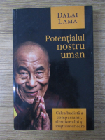 Anticariat: Dalai Lama - Potentialul nostru uman