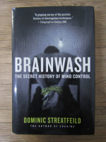 Dominic Streatfeild - Brainwash. The secret history of mind control