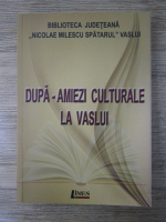 Anticariat: Dupa-amiezi culturale la Vaslui