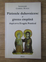 Gabriel Bunge - Parintele duhovnicesc si gnoza crestina dupa avva Evagrie Ponticul