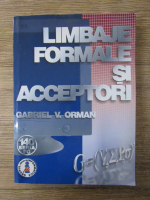 Anticariat: Gabriel V. Orman - Limbaje formale si acceptori