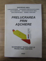 Gheorghe Amza - Prelucrarea prin aschiere