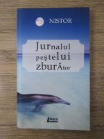 Anticariat: Gheorghe Nistor - Jurnalul pestelui zburator