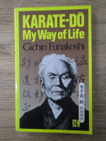 Anticariat: Gichin Funakoshi - Karate-Do, my way of life