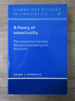 Anticariat: Henk J. Verkuyl - A theory of aspectuality. The interaction between temporal and atemporal structure