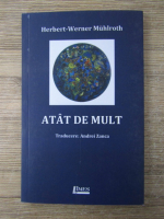 Herbert Werner Muhlroth - Atat de mult