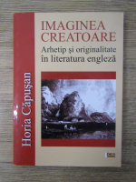 Anticariat: Horia Capusan - Imaginea creatoare. Arhetip si originalitate in literatura engleza