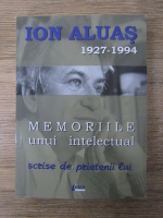 Ion Aluas, 1927-1994. Memoriile unui intelectual scrise de prietenii lui